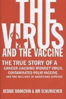The Virus and the Vaccine: The True Story of a Cancer-Causing Monkey Virus, Contaminated Polio Vaccine, and the Millions of Americans Exposed 0312342721 Book Cover