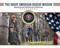The Great American Rescue Mission: Reaching and Healing the Fatherless 1942464649 Book Cover