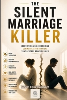 The Silent Marriage Killer: Identifying and Overcoming Communication Barriers That Destroy Relationships (The Ultimate Relationship Mastery Series) B0FKSZJ5FW Book Cover