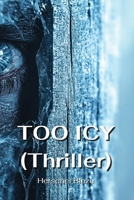 TOO ICY (Thriller) B0DPP9G4MX Book Cover