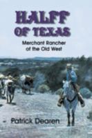 Halff of Texas: Merchant Rancher of the Old West 1571684360 Book Cover