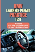 DMV Learners Permit Practice Test: Prepare For The Virginia DMV Driver's Practice Test: Drivers Test Virginia Dmv null Book Cover