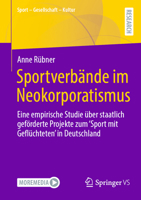 Sportverbände im Neokorporatismus: Eine empirische Studie über staatlich geförderte Projekte zum ‘Sport mit Geflüchteten’ in Deutschland (Sport – Gesellschaft – Kultur) (German Edition) 3658466057 Book Cover