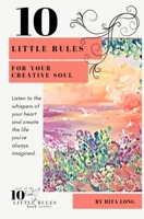 10 Little Rules for Your Creative Soul 0997479949 Book Cover