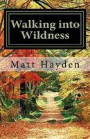 Walking into Wildness: Travels in the Pacific Northwest 1974384527 Book Cover