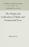 The Origin and Cultivation of Shade and Ornamental Trees 1512821217 Book Cover