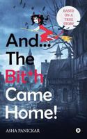 And... The Bit*h Came Home! 1947498053 Book Cover