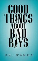 Good Things About Bad Boys 1621475719 Book Cover