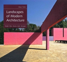 Landscapes of Modern Architecture: Wright, Mies, Neutra, Aalto, Barragán 0300208413 Book Cover