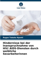 Hindernisse bei der Inanspruchnahme von HIV/ AIDS-Diensten durch weibliche Sexarbeiterinnen (German Edition) 620808766X Book Cover