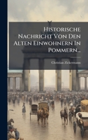 Historische Nachricht Von Den Alten Einwohnern In Pommern... (German Edition) 1024696731 Book Cover