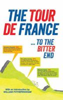 The Tour de France ... to the bitter end 0852653360 Book Cover