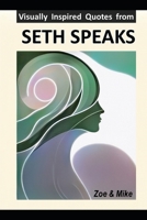 Visually Inspired Quotes from SETH SPEAKS (Key Points and Illustrations of Seth Books) B0F2TPJKX1 Book Cover