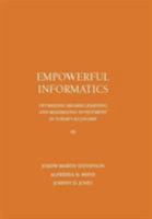 Empowerful Informatics: Optimizing Higher Learning and Maximizing Investment in Today's Economy 1680530038 Book Cover