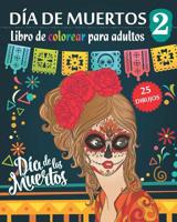 D�a de Muertos 2 - Libro de Colorear para Adultos: Dia de los Muertos - 25 ilustraciones (Mandalas) para colorear - Volumen 2 107798331X Book Cover