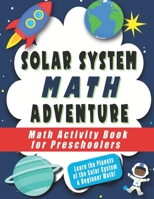 Solar System Math Adventure: Math Activity Book for Preschoolers: Learn the names of the planets through math activities, coloring, and word search B08F6DJ4GY Book Cover