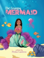 The Grumpy Mermaid: Mermaid Story Books For Girls 3-5, Kid's Book On Kindness B0B5KNWY2L Book Cover