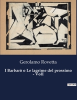 I Barbarò o Le lagrime del prossimo - VolI (Italian Edition) B0CHND59C2 Book Cover