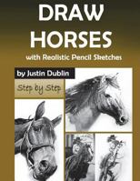 Draw Horses: With Realistic Pencil Sketches (6 Horse Drawings in a Step by Step Process) 1980274134 Book Cover