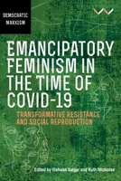 Emancipatory Feminism in the Time of Covid-19: Rethinking Social Reproduction 1776148274 Book Cover