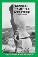 Kenneth Campbell Sculpture: Catalog Raisonne 1508528187 Book Cover