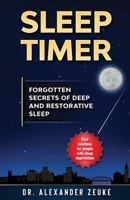 Sleep Timer: Forgotten Secrets of Deep and Restorative Sleep 3982186188 Book Cover