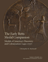 The Early Betts Medal Companion: Medals of America's Discovery and Colonization (1492–1737) 0897223896 Book Cover