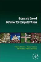 Group and Crowd Behavior for Computer Vision (Computer Vision and Pattern Recognition) 0128092769 Book Cover