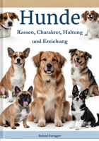 Hunde: Rassen, Charakter, Haltung und Erziehung (German Edition) B0GXCX8MZ9 Book Cover