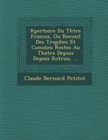 Répertoire Du Théâtre François, Ou Recueil Des Tragédies Et Comédies Restées Au Théâtre Depuis Depuis Rotrou 1012821811 Book Cover