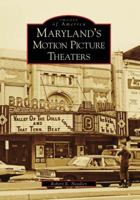 Maryland's Motion Picture Theaters 0738553840 Book Cover