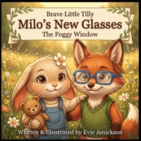 Brave Little Tilly and Milo's New Glasses: The Foggy Window (Brave Little Tilly: Health & Courage Collection) B0HFHYMPGS Book Cover