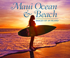 Maui Ocean & Beach: Images of an Island 1566479908 Book Cover