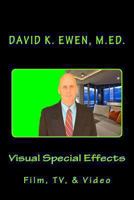 Visual Special Effects: Film, Tv, & Video 1492927953 Book Cover