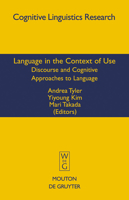 Language in the Context of Use: Discourse and Cognitive Approaches to Language (Cognitive Linguistic Research) 3110196190 Book Cover