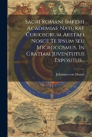 Sacri Romani Imperii Academiae Naturae Curiosorum Aretaei Nosce Te Ipsum Seu Microcosmus, In Gratiam Juventutus Expositus... (Latin Edition) 1022325183 Book Cover