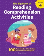 The Big Book of Reading Comprehension Activities, Grade 4: 100 Activities for After-School and Summer Reading Fun 1648763308 Book Cover