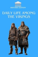 DAILY LIFE AMONG THE VIKINGS: Discover the Hidden World of Norse Warriors, Farmers, and Explorers B0F9FPP9QH Book Cover