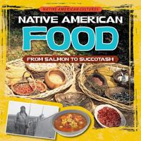 Native American Food: From Salmon to Succotash 1538208784 Book Cover