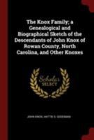 The Knox Family; a Genealogical and Biographical Sketch of the Descendants of John Knox of Rowan County, North Carolina, and Other Knoxes 1015523137 Book Cover