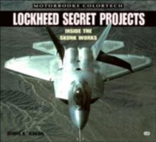 Lockheed Secret Projects: Inside the Skunk Works (Motorbooks ColorTech) 0760309140 Book Cover