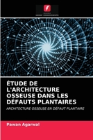 Étude de l'Architecture Osseuse Dans Les Défauts Plantaires 6202873124 Book Cover