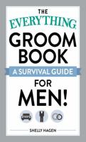 The Everything Groom Book: A Survival Guide for Men (Everything Series) 1593370571 Book Cover