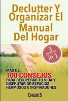 Declutter Y Organizar El Manual Del Hogar: Más De 100 Consejos Para Recuperar Tu Vida Y Disfrutar De Espacios Hermosos E Inspiradores: Libro en Español/ declutter & organize Spanish 172404852X Book Cover