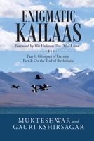 ENIGMATIC KAILAAS: Part 1: Glimpses of Eternity Part 2: On the Trail of the Infinite 1664157026 Book Cover