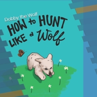 How to Hunt Like a Wolf B08QSHXL79 Book Cover