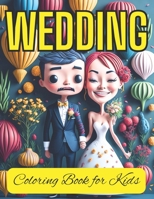 Wedding Day Coloring Books for Kids Fun Activities and Designs for Ages 2-8 B0C4MFQ9WN Book Cover