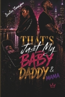 That's Just My Baby Daddy/ Mama B0GZVTJF8P Book Cover