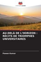 Au-Delà de l'Horizon: Récits de Triomphes Universitaires (French Edition) 6207005376 Book Cover