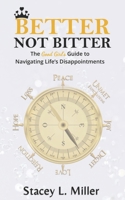 Better Not Bitter: The Good Girl's Guide to Navigating Life's Disappointments 169134351X Book Cover
